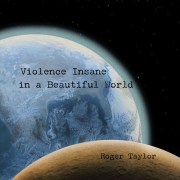 taylor__roger_-_violence_insane_in_a_beautiful_world